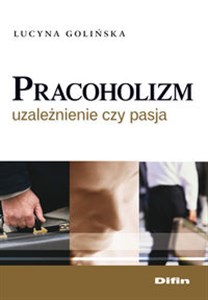 Obrazek Pracoholizm Uzależnienie czy pasja