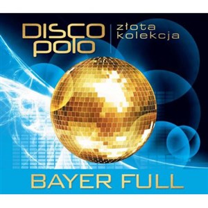 Obrazek Złota Kolekcja Disco Polo - Bayer Full