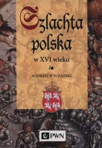 Obrazek Szlachta Polska w XVI wieku