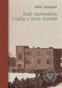 Obrazek Urząd Bezpieczeństwa w Dębicy w latach 1944-1956