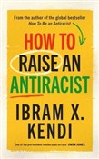 Zobacz : How To Rai... - Ibram X. Kendi