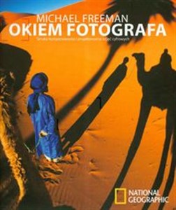 Obrazek Okiem fotografa Sztuka komponowania i projektowania zdjęć cyfrowych