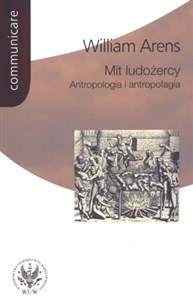 Obrazek Mit ludożercy Antropologia i antropofagia