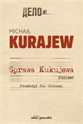 Sprawa Kuk... - Michaił Kurajew -  Polnische Buchandlung 