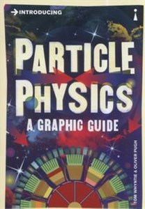 Obrazek Introducing Particle Physics A Graphic Guide