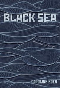 Bild von Black Sea Dispatches and Recipes – Through Darkness and Light