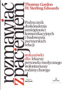 Obrazek Rozmawiać z pacjentem Podręcznik doskonalenia umiejętności komunikacyjnych i budowania partnerskich relacji; wskazówki dla