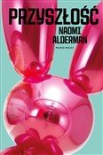 Przyszłość... - Naomi Alderman - Ksiegarnia w niemczech