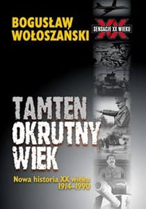 Obrazek Tamten okrutny wiek Nowa historia XX wieku 1914-1990