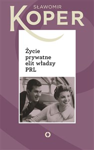 Obrazek Życie prywatne elit władzy PRL