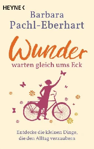 Obrazek PACHL-EBERHART, B: WUNDER WARTEN GLEICH UMS ECK