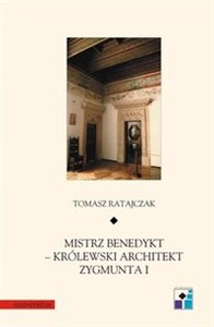 Obrazek Mistrz Benedykt królewski architekt Zygmunta I