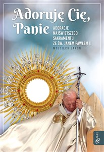 Bild von Adoruję Cię, Panie Adoracje Najświętszego Sakramentu ze św.Janem Pawłem II