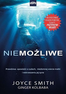 Bild von Niemożliwe Prawdziwa opowieść o cudach, niezłomnej wierze matki i wskrzeszeniu jej syna