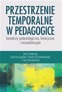 Bild von Przestrzenie temporalne w pedagogice - konteksty pedeutologiczne, historyczne i resocjalizacyjne