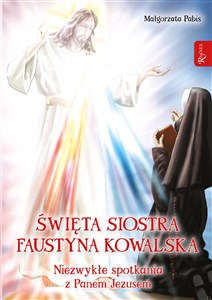 Bild von Święta siostra Faustyna Kowalska, Niezwykłe spotkania z Panem Jezusem