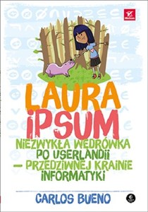 Obrazek Laura Ipsum Niezwykła wędrówka po Userlandii przedziwnej krainie informatyki