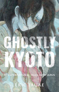 Bild von FAURE, É: GHOSTLY KYOTO