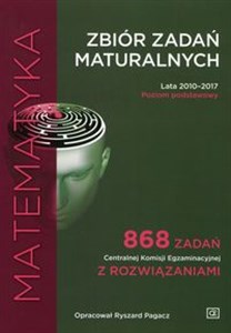 Obrazek Matematyka Zbiór zadań maturaln Lata 2010-2017 Poziom podstawowy