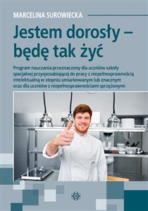 Bild von Jestem dorosły - będę tak żyć Program nauczania przeznaczony dla uczniów szkoły specjalnej przysposabiającej do pracy z niepełnosprawnością intelektualną w stopniu umiarkowanym lub znacznym oraz dla uczniów z niepełnosprawnościami sprzężonymi