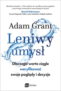 Obrazek Leniwy umysł Dlaczego warto ciągle weryfikować swoje poglądy i decyzje