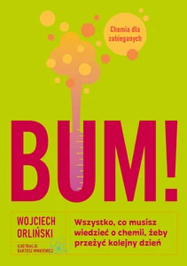 Obrazek BUM! Wszystko, co musisz wiedzieć o chemii, żeby przeżyć kolejny dzień