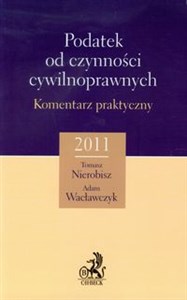 Obrazek Podatek od czynności cywilnoprawnych Komentarz praktyczny 2011