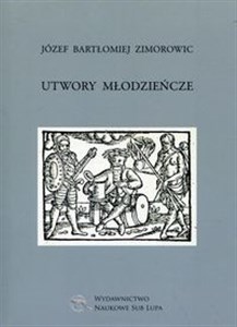 Obrazek Utwory młodzieńcze Biblioteka Dawnej Literatury Popularnej i Okolicznościowej. Tom 23