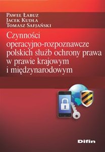 Obrazek Czynności operacyjno-rozpoznawcze polskich służb ochrony prawa w prawie krajowym i międzynarodowym