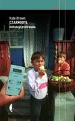 Czarnobyl ... - Brown Kate -  polnische Bücher