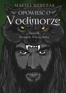 Obrazek Opowieść o Vodimorze Część 3 Początek: Wilcza Skóra