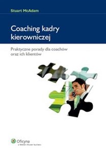 Obrazek Coaching kadry kierowniczej Praktyczne porady dla coachów oraz ich klientów