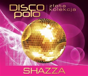 Obrazek Złota Kolekcja Disco Polo - Shazza