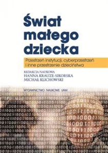 Obrazek Świat małego dziecka Przestrzeń instytucji, cyberprzestrzeń i inne przestrzenie dzieciństwa