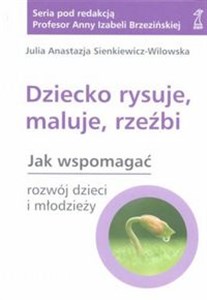 Obrazek Dziecko rysuje maluje rzeźbi Jak wpomagać rozwój dzieci i młodzieży