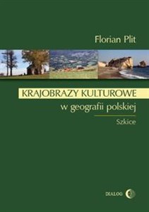 Obrazek Krajobrazy kulturowe w geografii polskiej Szkice