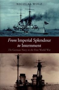 Bild von Imperial Splendour Internment The german Navy in the First World War