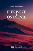 Zobacz : Pierwsze i... - Marek Wawrzkiewicz