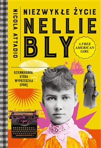 Bild von Niezwykłe życie Nellie Bly. Dziennikarka, która wyprzedziła epokę