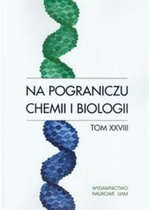 Obrazek Na pograniczu chemii i biologii tom 28