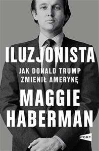 Obrazek Iluzjonista Jak Donald Trump zmienił Amerykę