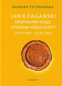 Bild von Jan II Żagański Niespokojny książę. Sojusznik króla husyty (16.VI.1435-22.IX.1504)