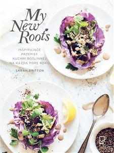 Obrazek My New Roots Inspirujące przepisy kuchni roślinnej na każdą porę roku