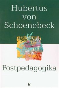 Obrazek Postpedagogika Od antypedagogiki do Amication