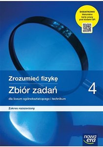 Obrazek Zrozumieć fizykę 4 Zbiór zadań z maturalnymi kartami pracy Zakres rozszerzony Szkoła ponadpodstawowa