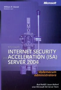 Obrazek Microsoft Internet Security and Acceleration (ISA) Server 2004 Vademecum administratora