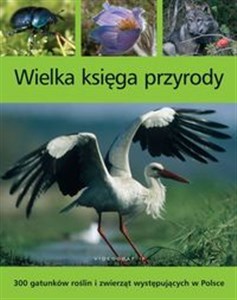 Obrazek Wielka księga przyrody 300 gatunków roślin i zwierząt występujących w Polsce