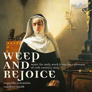 Obrazek Weep and Rejoice Music for the Holy Week from the Convents of 17th-Century Italy