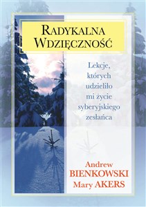 Obrazek Radykalna wdzięczność Lekcje, których udzieliło mi życie syberyjskiego zesłańca