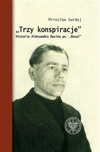 Bild von Trzy konspiracje Historia Aleksandra Rusina ps. Rusal